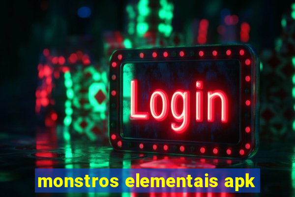 monstros elementais apk